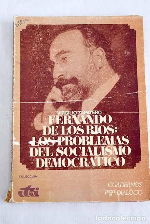 Livres: Fernando de los R&iacute;os: los problemas del socialismo democr&aacute;tico.- Zapatero, Virgilio