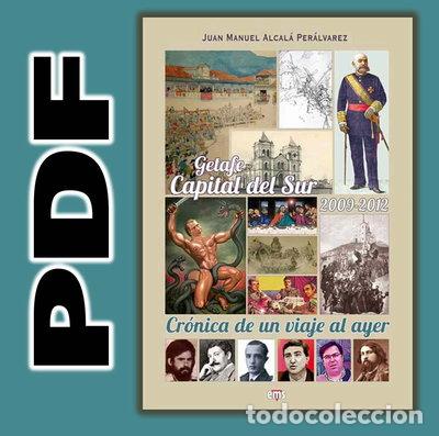 Libros: Getafe Capital del Sur. 2009-2012. Cr&oacute;nicas de un viaje al ayer- 9788494005909