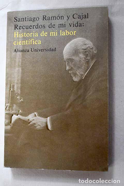 Libri di seconda mano: Recuerdos de mi vida: historia de mi labor cient&iacute;fica.- Ram&oacute;n y Cajal, Santiago