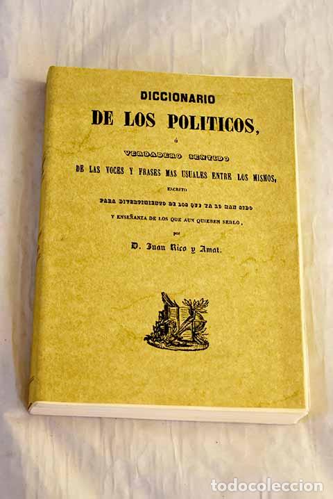 Libri di seconda mano: Diccionario de los pol&iacute;ticos o verdadero sentido de las voces y frases m&aacute;s usuales entre los mismos