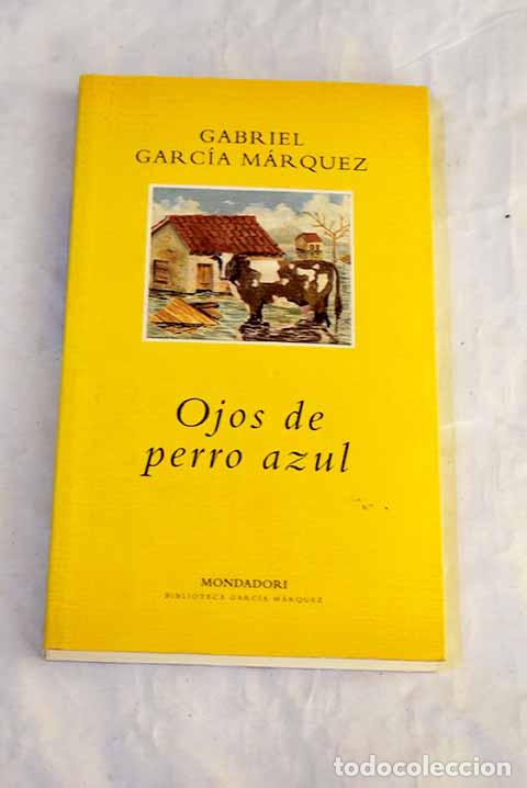 Libri di seconda mano: Ojos de perro azul: Garc&iacute;a M&aacute;rquez, Gabriel.- Garc&iacute;a M&aacute;rquez, Gabriel
