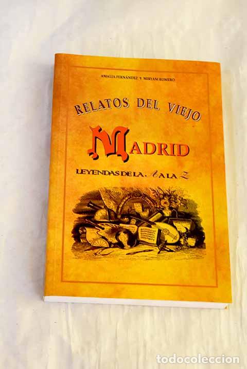 Libri di seconda mano: Relatos del viejo Madrid : leyendas de la A a la Z.- Fern&aacute;ndez, Amalia
