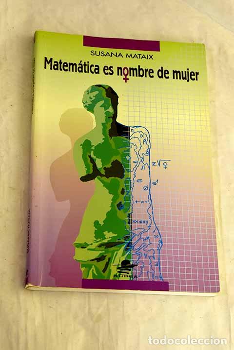 Livros em segunda m&atilde;o: Matem&aacute;tica es nombre de mujer.- Mataix Hidalgo, Susana