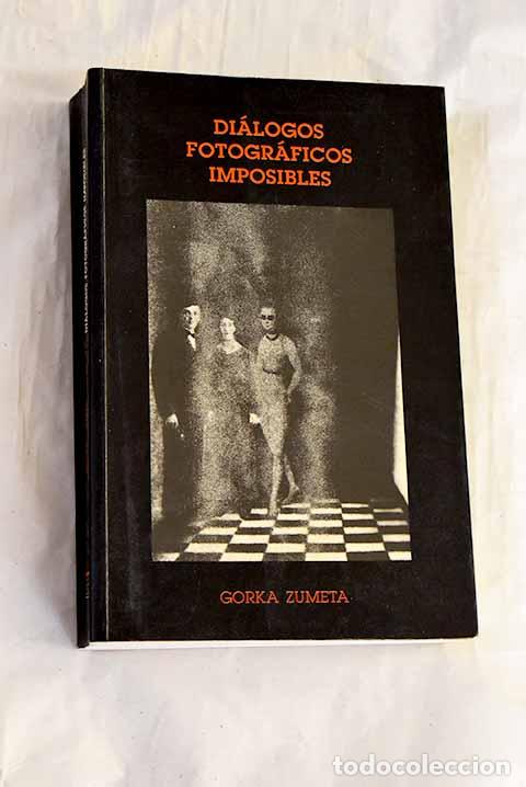 Livros em segunda m&atilde;o: Di&aacute;logos fotogr&aacute;ficos imposibles.- Zumeta, Gorka