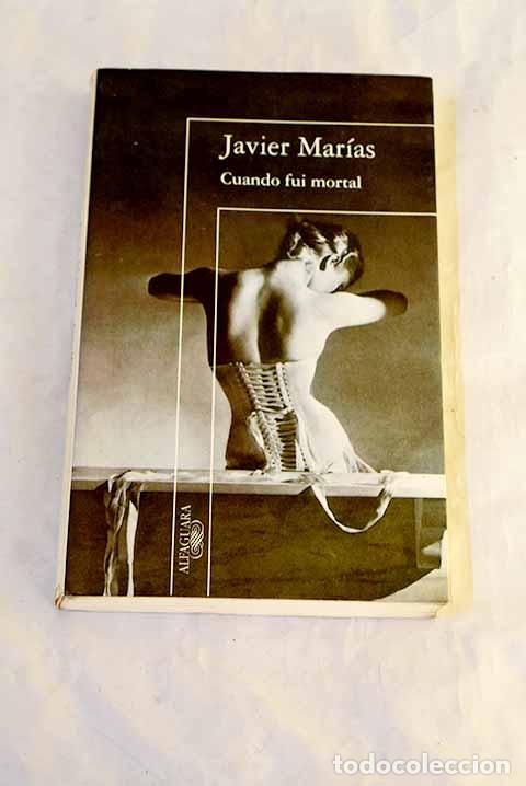 Livros em segunda m&atilde;o: Cuando fui mortal: Mar&iacute;as, Javier.- Mar&iacute;as, Javier