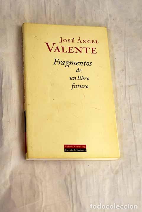 Livros em segunda m&atilde;o: Fragmentos de un libro futuro.- Valente, Jos&eacute; &Aacute;ngel