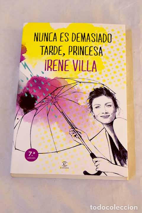 B&uuml;cher: Nunca es demasiado tarde, princesa.- Villa, Irene