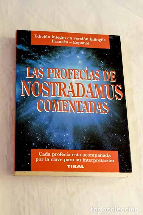 B&uuml;cher: Las profecias de Nostradamus : comentadas y acompa&ntilde;adas de claves necesarias para su interpretaci&oacute;n