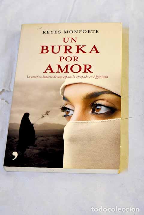 Livros em segunda m&atilde;o: Un burka por amor: la emotiva historia de una espa&ntilde;ola atrapada en Afganist&aacute;n.- Monforte, Reyes