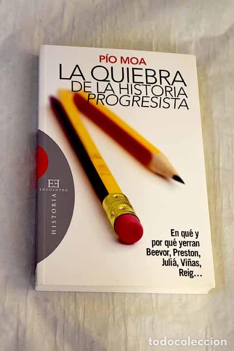 books: La quiebra de la historia progresista : en qu&eacute; y por qu&eacute; yerran Beevor, Preston, Juli&aacute;, Vi&ntilde;as