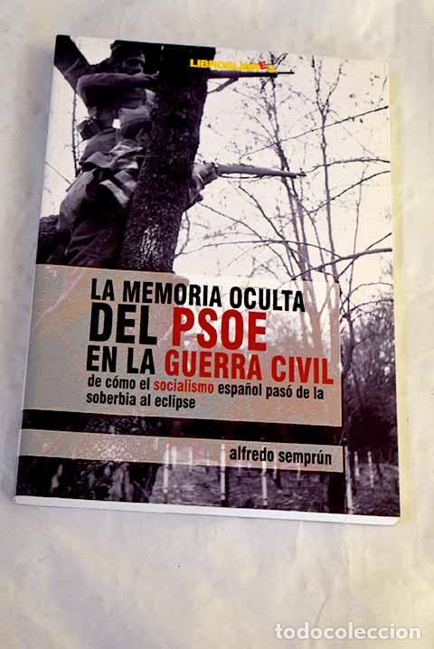 Livres: La memoria oculta del PSOE en la Guerra Civil.- Sempr&uacute;n, Alfredo