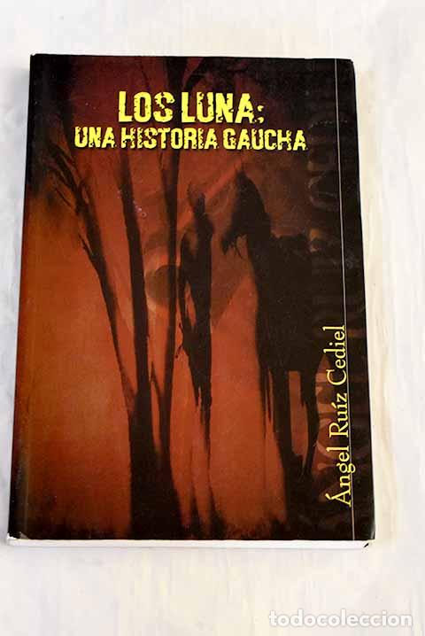 Livres: Los Luna, una historia gaucha.- Ruiz Cediel, &Aacute;ngel