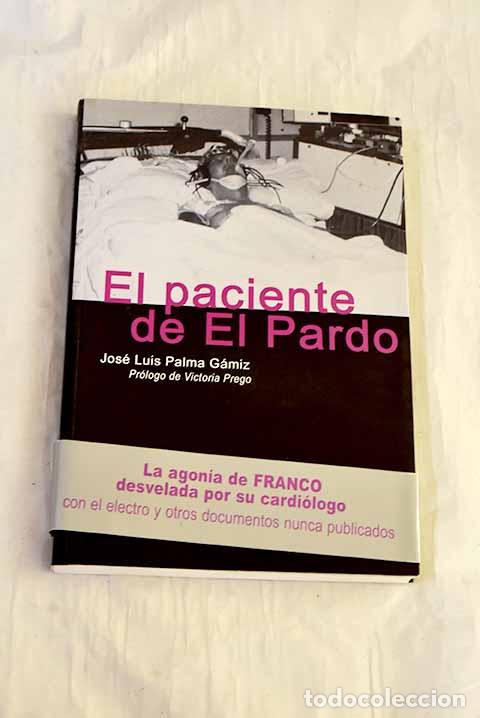 B&uuml;cher: El paciente de El Pardo: la agon&iacute;a de Franco desvelada por su cardi&oacute;logo.- Palma G&aacute;miz, Jos&eacute; Luis
