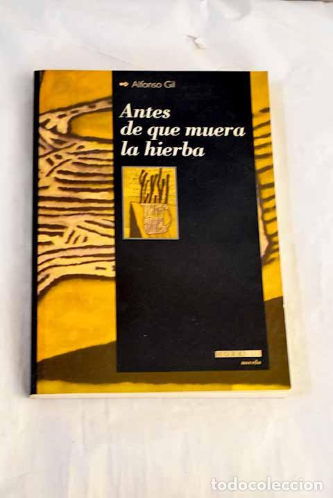 B&uuml;cher: Antes de que muera la hierba.- Gil, Alfonso