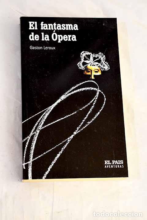Libros: El fantasma de la &Oacute;pera.- Leroux, Gaston