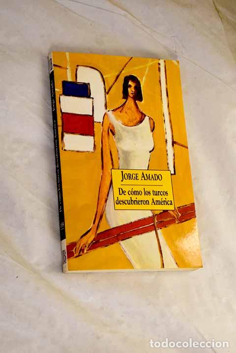 Libros: De c&oacute;mo los turcos descubrieron Am&eacute;rica.- Amado, Jorge