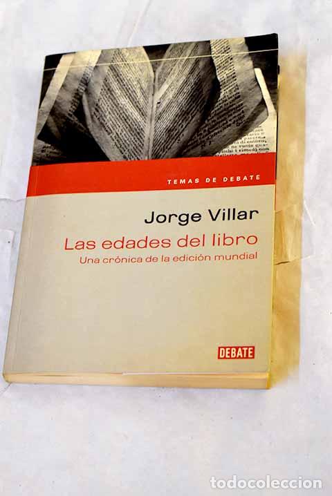 Libros: Las edades del libro: una cr&oacute;nica de la edici&oacute;n mundial.- Villar, Jorge