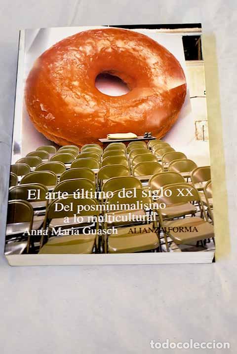 books: El arte &uacute;ltimo del siglo XX: del posminimalismo a lo multicultural.- Guasch, Anna Maria