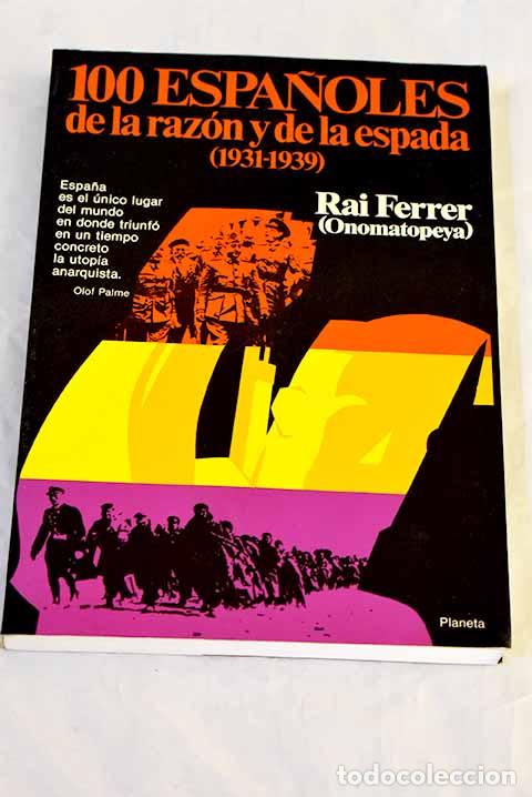 Libri di seconda mano: 100 espa&ntilde;oles de la raz&oacute;n y de la espada, (1931-1939).- Ferrer, Rai