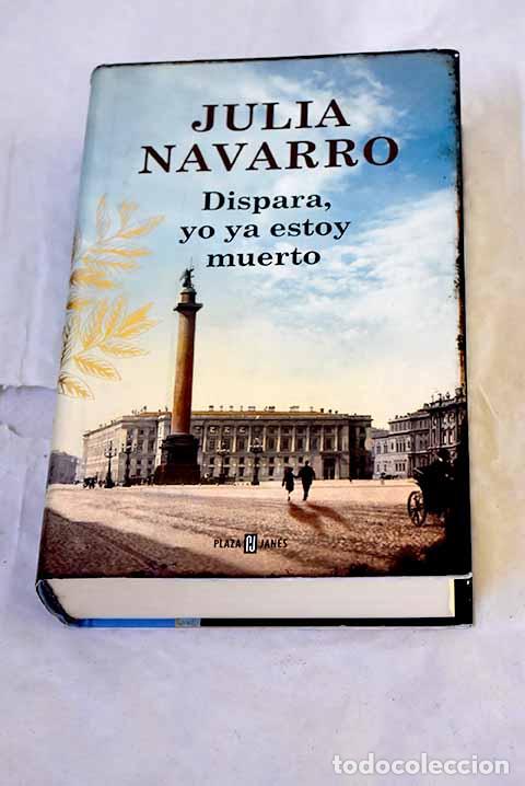 books: Dispara, yo ya estoy muerto.- Navarro, Julia