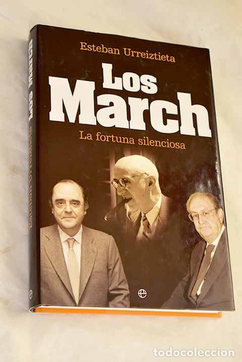 Livres: Los March: la fortuna silenciosa.- Urreiztieta, Esteban