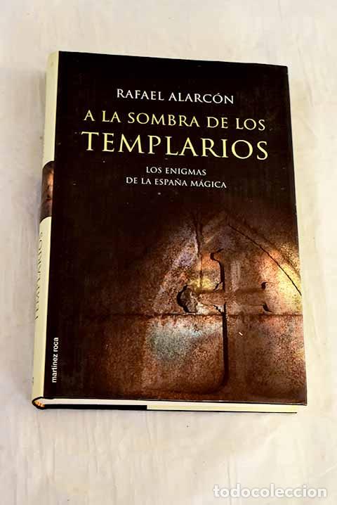 Livres: A la sombra de los templarios: interrogantes sobre esoterismo medieval.- Alarc&oacute;n H., Rafael