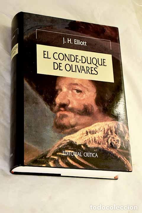 Livres: El Conde-Duque de Olivares: el pol&iacute;tico en una &eacute;poca de decadencia.- Elliott, J. H.
