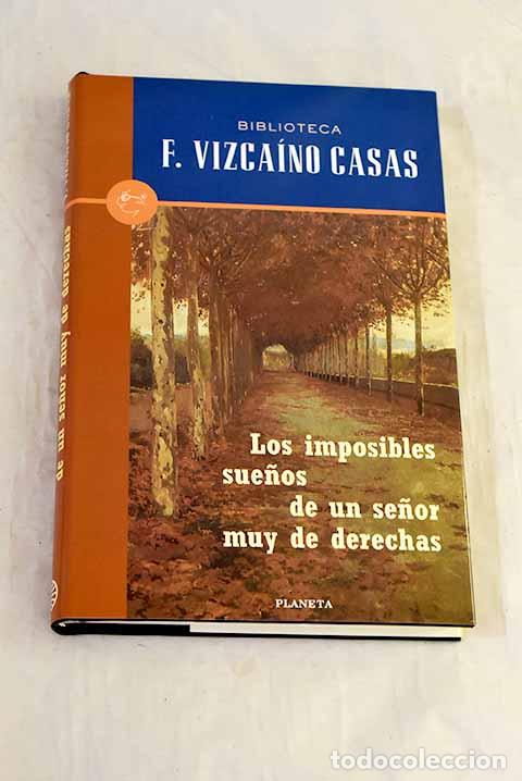 books: Los imposibles sue&ntilde;os de un se&ntilde;or muy de derechas.- Vizca&iacute;no Casas, Fernando
