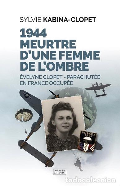 Libri di seconda mano: 1944 Meurtre d'une femme de l'ombre: &Eacute;velyne Clopet - Parachut&eacute;e en France oc...- 9782490839209