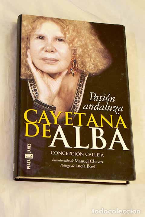 Libri di seconda mano: Cayetana de Alba: pasi&oacute;n andaluza.- Calleja, Concepci&oacute;n