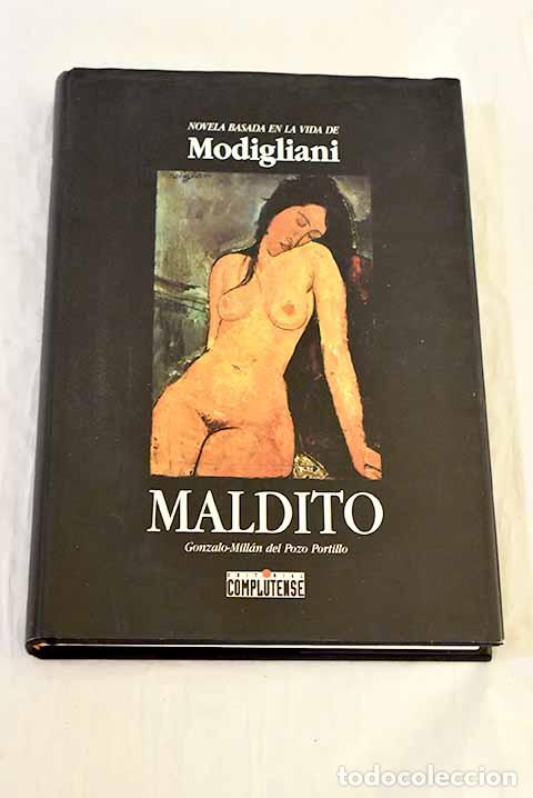 Libros: Maldito : novela basada en la vida de Modigliani.- Pozo, Gonzalo Mill&aacute;n del
