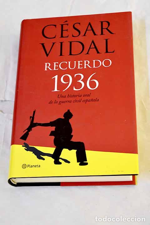 Libros: Recuerdo 1936: historia oral de la Guerra Civil espa&ntilde;ola.- Vidal, C&eacute;sar