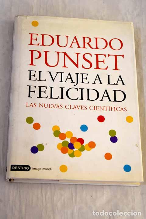 Libros: El viaje a la felicidad : las nuevas claves cient&iacute;ficas.- Punset, Eduardo