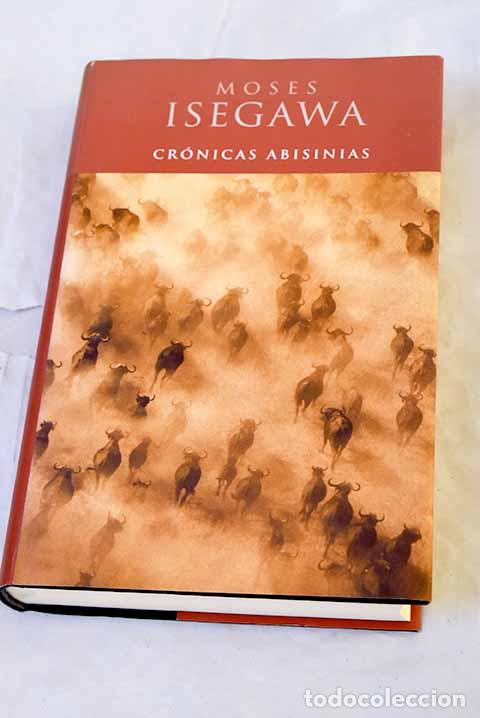 Libros: Cr&oacute;nicas abisinias: Isegawa, Moses.- Isegawa, Moses