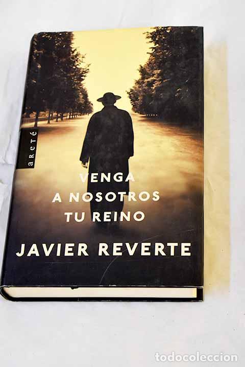 Libros: Venga a nosotros tu reino.- Reverte, Javier