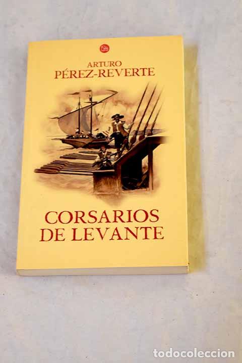 Livres: Corsarios de Levante.- P&eacute;rez-Reverte, Arturo