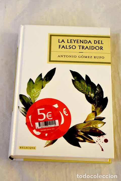 books: La leyenda del falso traidor.- G&oacute;mez Rufo, Antonio