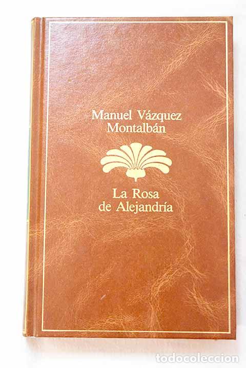 books: La rosa de Alejandr&iacute;a.- V&aacute;zquez Montalb&aacute;n, Manuel