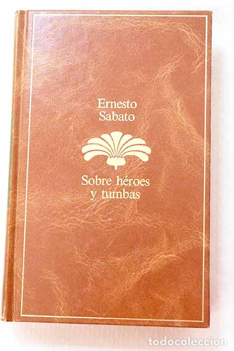 Libros: Sobre h&eacute;roes y tumbas.- Sabato, Ernesto
