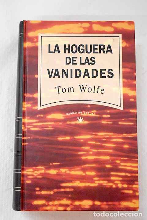 B&uuml;cher: La hoguera de las vanidades.- Wolfe, Tom