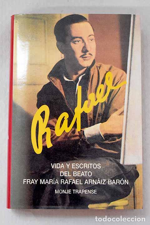 Livres: Vida y escritos del Beato Fray Mar&iacute;a Rafael Arn&aacute;iz Bar&oacute;n, monje trapense.- Rafael Arn&aacute;iz