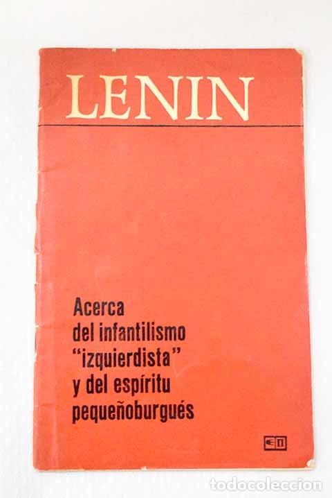 Livres: Acerca del infantilismo izquierdista y del esp&iacute;ritu peque&ntilde;oburgu&eacute;s.- Lenin, Vladimir Ilich