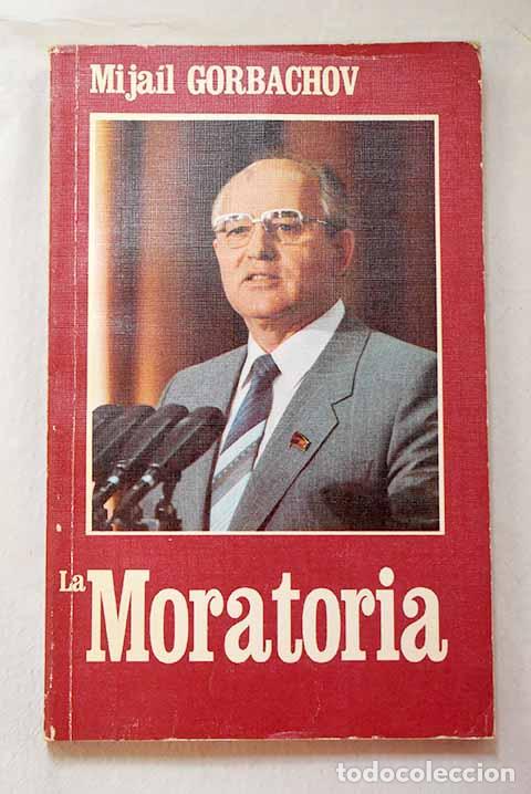Livres: La moratoria: Gorbachov, Mijail.- Gorbachov, Mijail