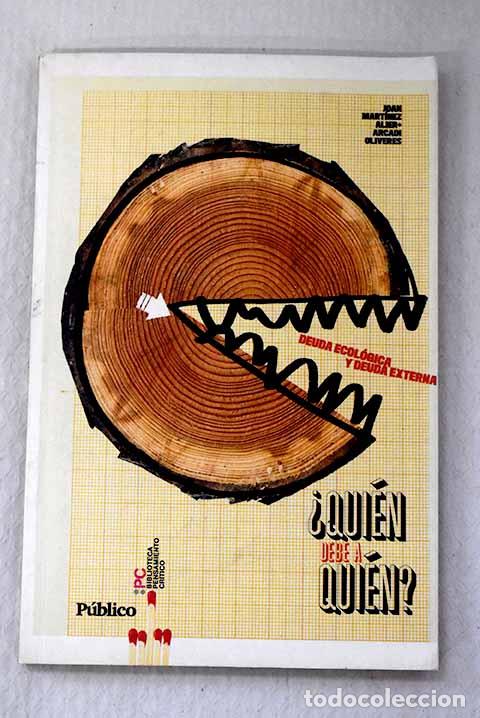 Livres: &iquest;Qui&eacute;n debe a qui&eacute;n?: deuda ecol&oacute;gica y deuda externa.- Mart&iacute;nez Alier, Joan
