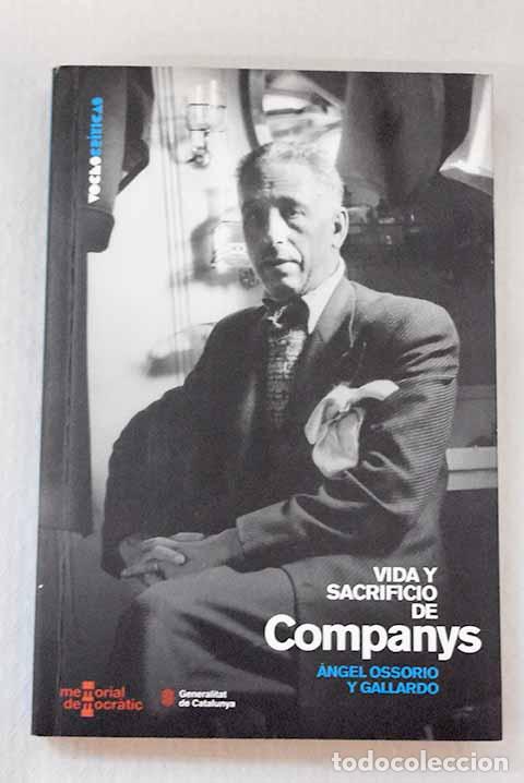 Livres: Vida y sacrificio de Companys.- Ossorio y Gallardo, &Aacute;ngel