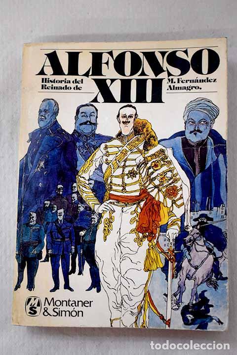 books: Historia del reinado de Alfonso XIII.- Fern&aacute;ndez Almagro, Melchor