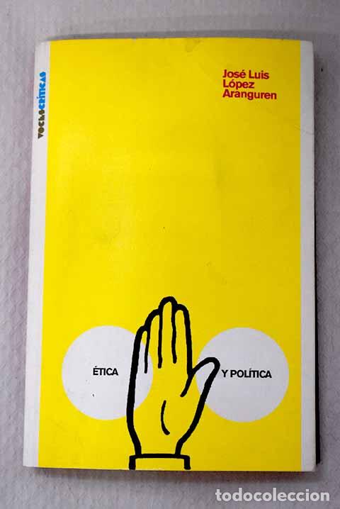 books: &Eacute;tica y pol&iacute;tica: L&oacute;pez Aranguren, Jos&eacute; Luis.- L&oacute;pez Aranguren, Jos&eacute; Luis