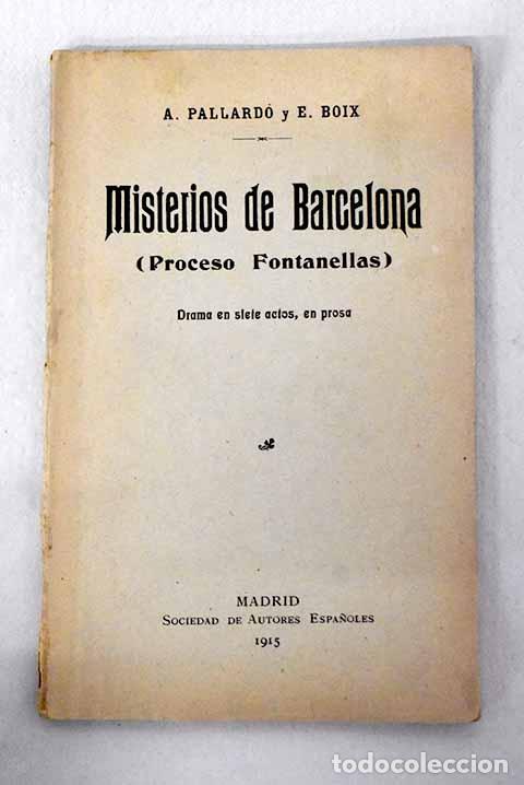 Libros: Misterios de Barcelona: (proceso Fontanellas) : drama.- Pallard&oacute;, Alfredo