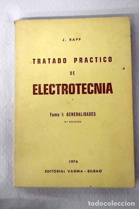 Libros: Tratado pr&aacute;ctico de electrotecnia, Tomo I.- Rapp Ocariz, Jes&uacute;s