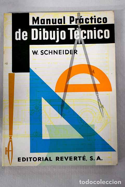 Libros: Manual pr&aacute;ctico de dibujo t&eacute;cnico.- Schneider, Wilhelm
